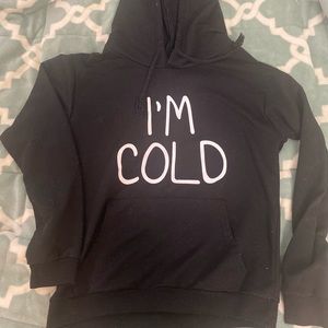 Black “I’m cold” hoodie